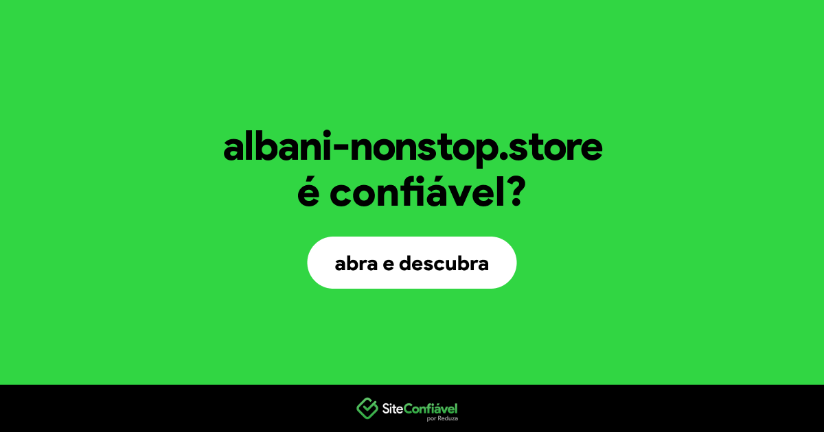 O site albani-nonstop.store é confiável?
