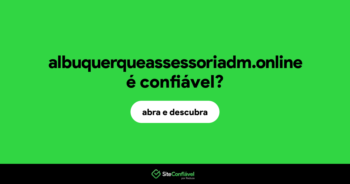 O site albuquerqueassessoriadm.online é confiável?