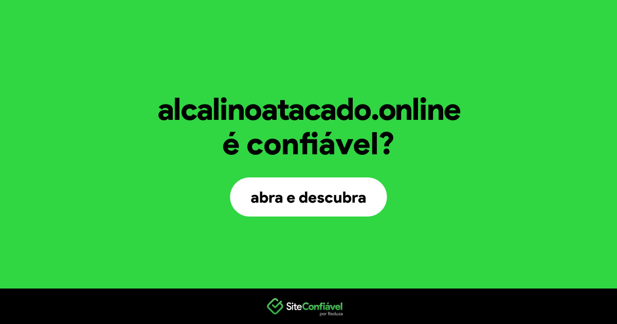 O site alcalinoatacado.online é confiável?