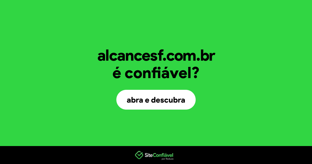 O site alcancesf.com.br é confiável?