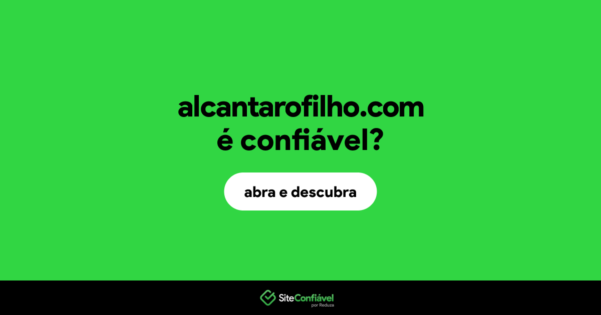 O site alcantarofilho.com é confiável?
