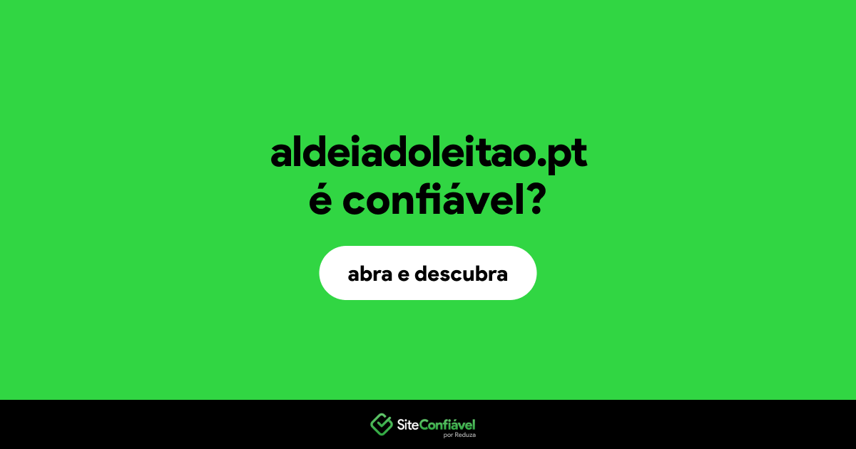 O site aldeiadoleitao.pt é confiável?
