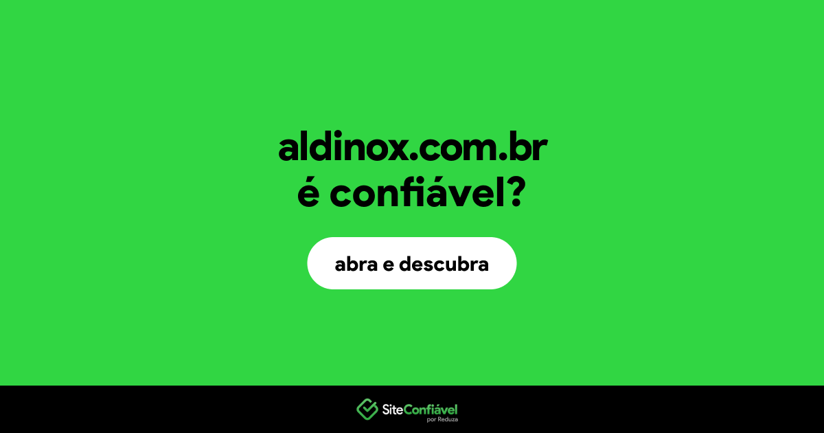 O site aldinox.com.br é confiável?