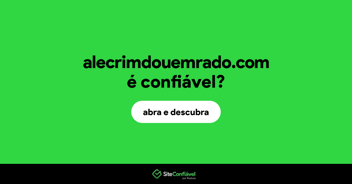 O site alecrimdouemrado.com é confiável?