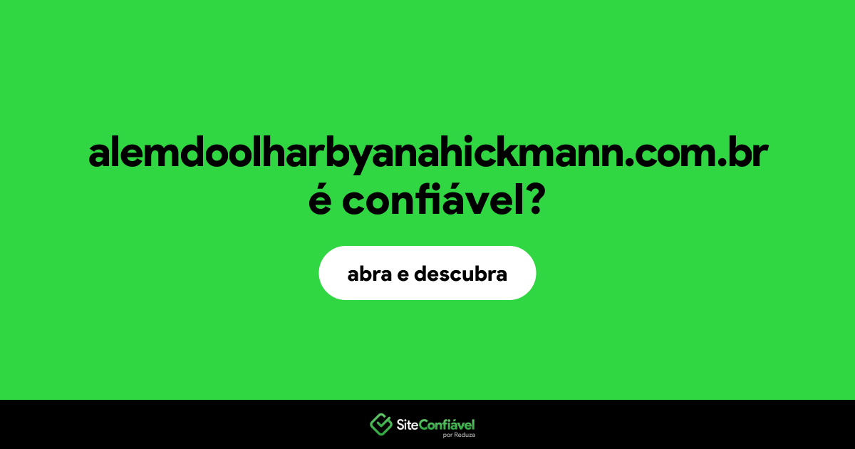 O site alemdoolharbyanahickmann.com.br é confiável?