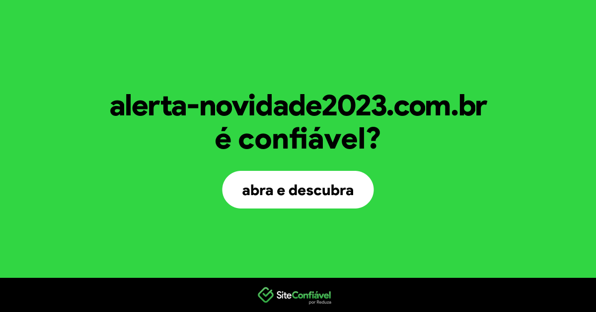 O site alerta-novidade2023.com.br é confiável?
