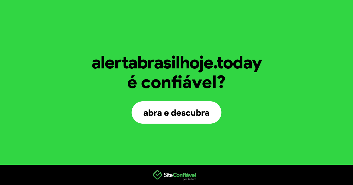 O site alertabrasilhoje.today é confiável?