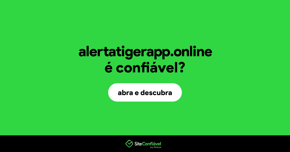O site alertatigerapp.online é confiável?