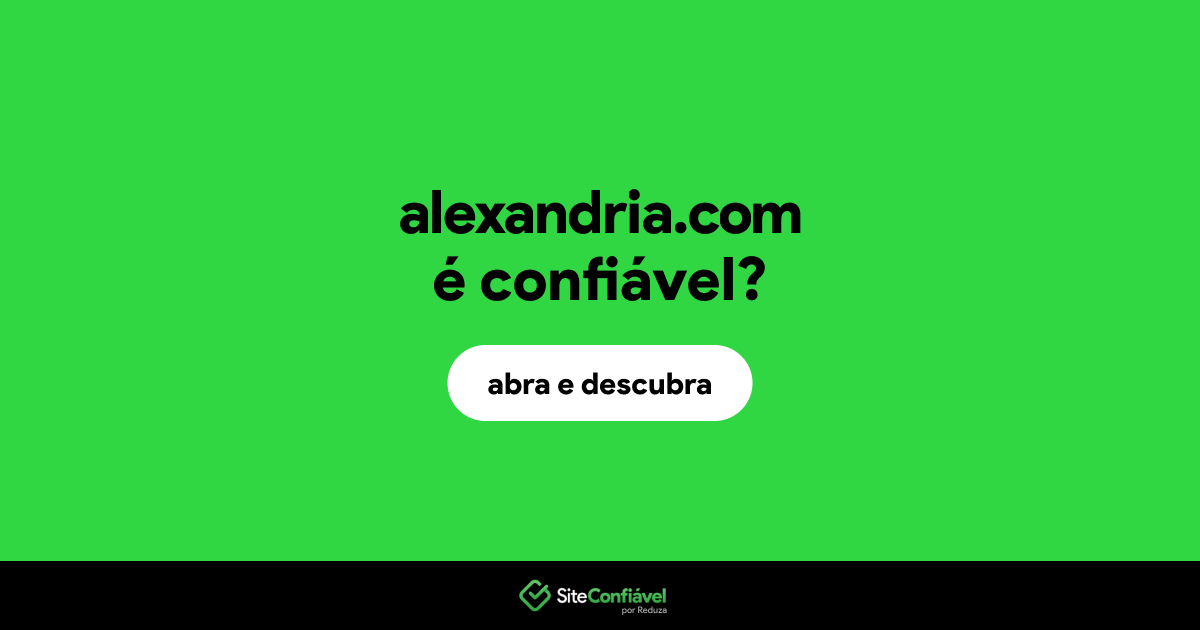 O site alexandria.com é confiável?