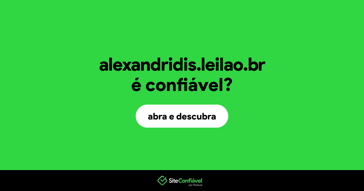 O site alexandridis.leilao.br é confiável?