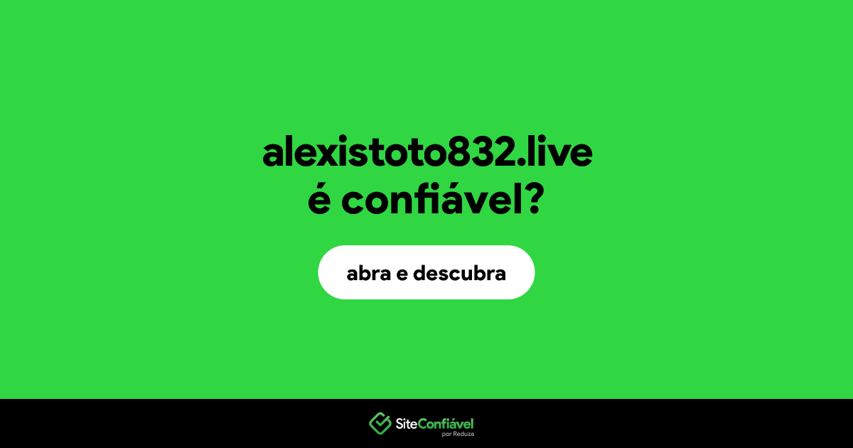O site alexistoto832.live é confiável?