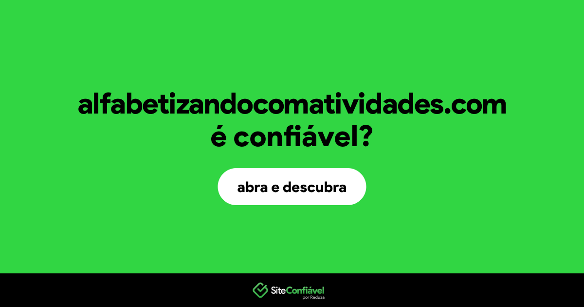 O site alfabetizandocomatividades.com é confiável?