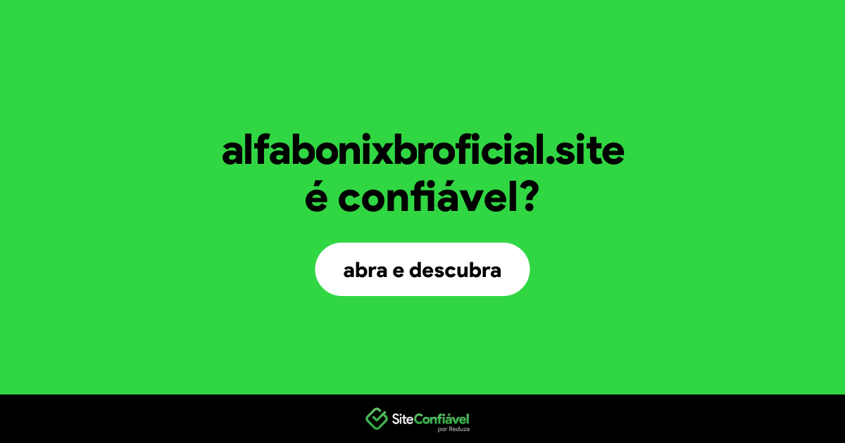 O site alfabonixbroficial.site é confiável?