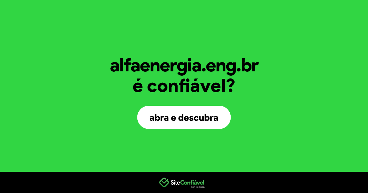 O site alfaenergia.eng.br é confiável?