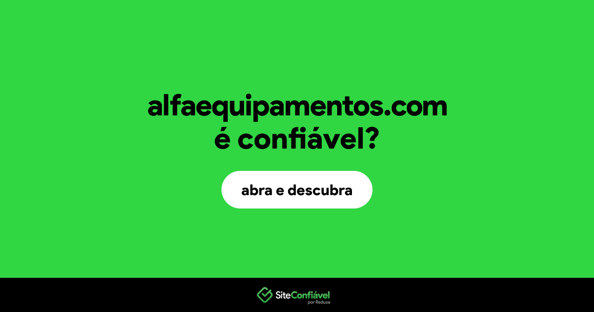 O site alfaequipamentos.com é confiável?