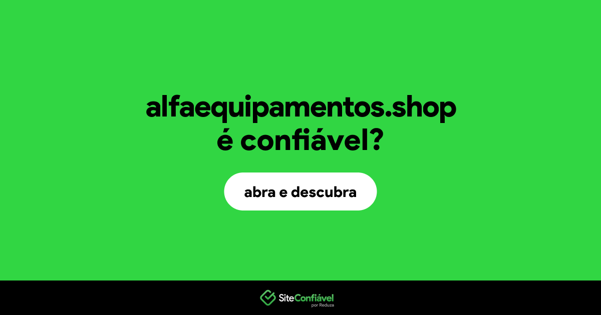 O site alfaequipamentos.shop é confiável?