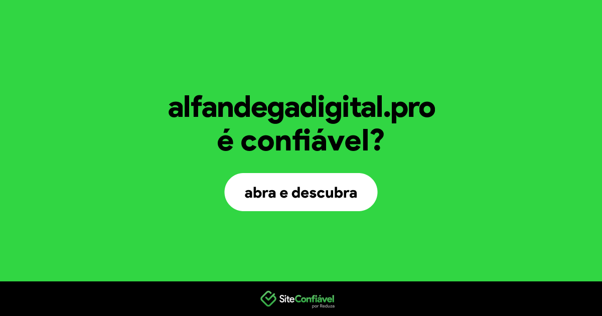 O site alfandegadigital.pro é confiável?