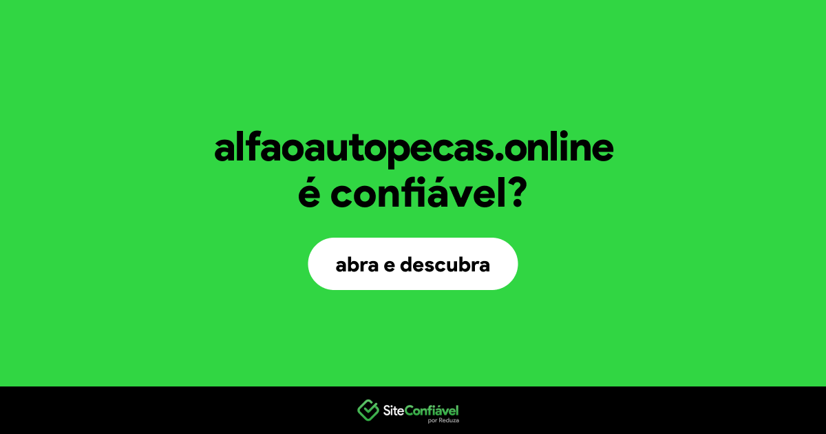 O site alfaoautopecas.online é confiável?