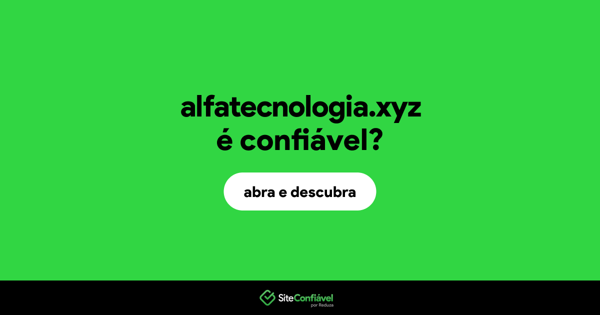 O site alfatecnologia.xyz é confiável?