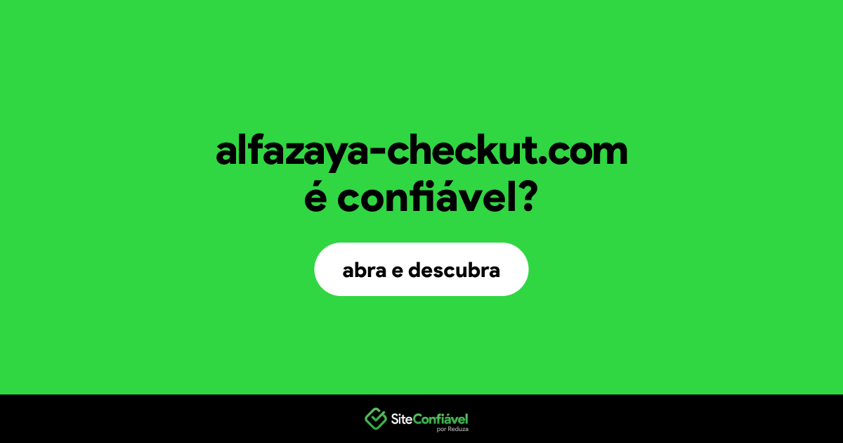 O site alfazaya-checkut.com é confiável?