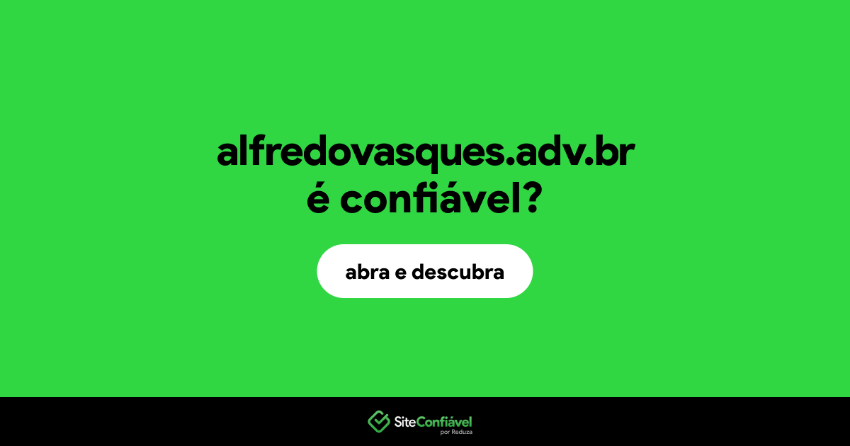 O site alfredovasques.adv.br é confiável?