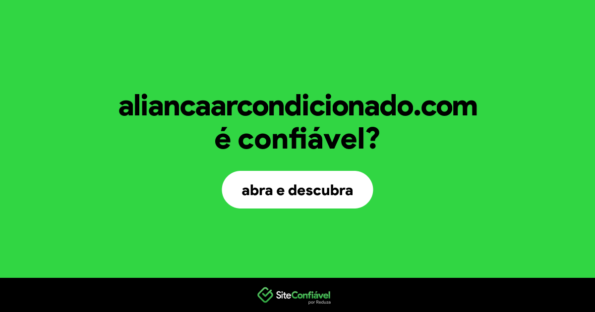 O site aliancaarcondicionado.com é confiável?