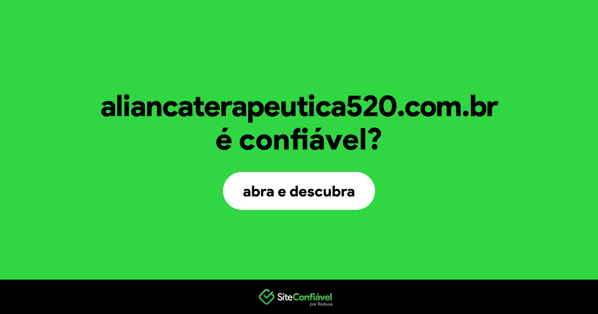 O site aliancaterapeutica520.com.br é confiável?