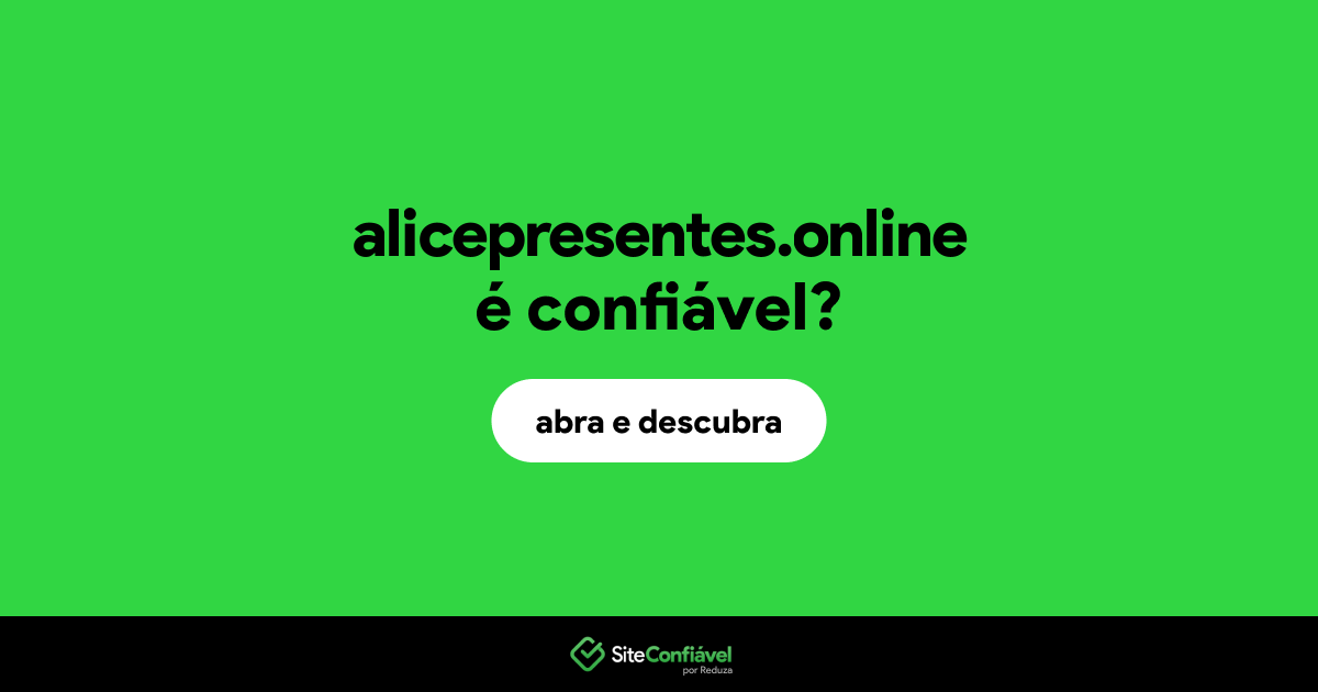 O site alicepresentes.online é confiável?