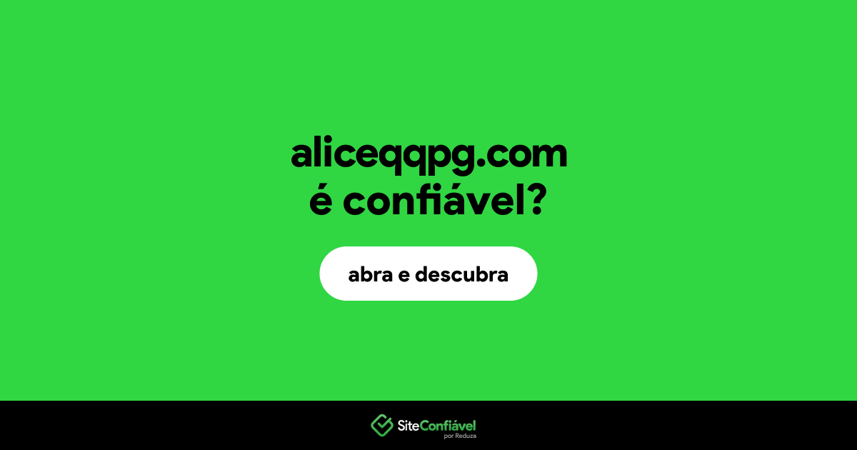 O site aliceqqpg.com é confiável?