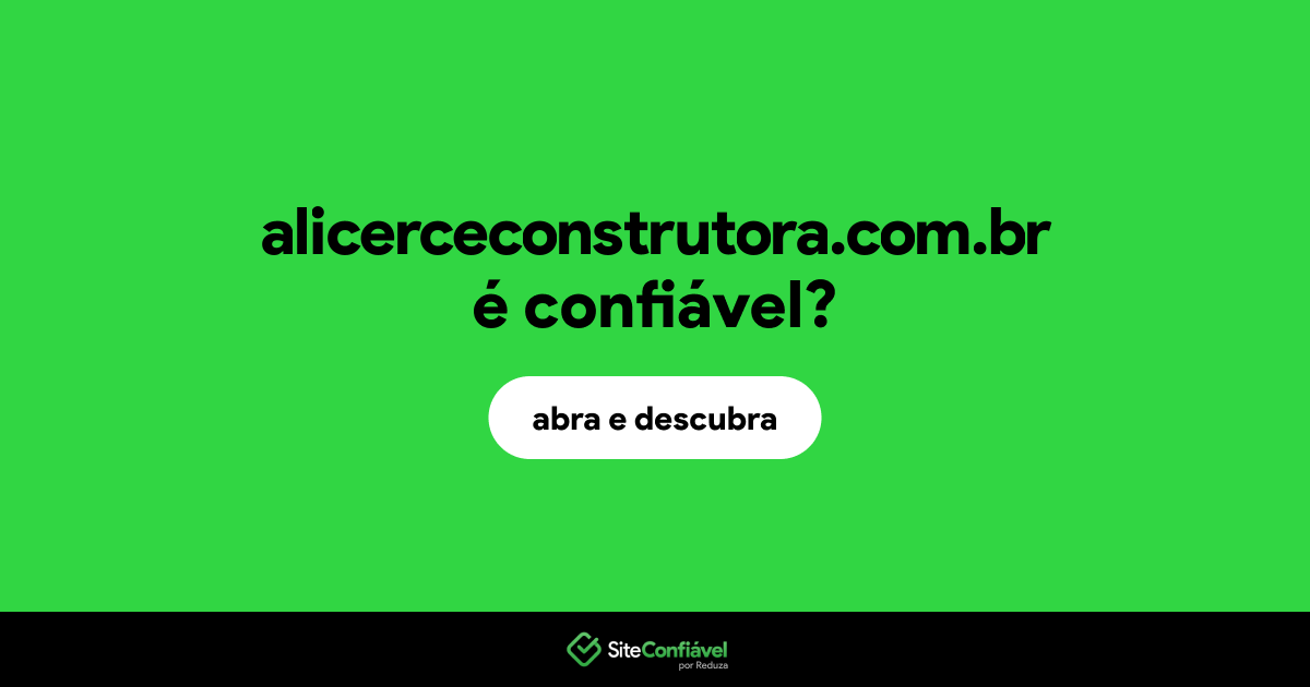 O site alicerceconstrutora.com.br é confiável?