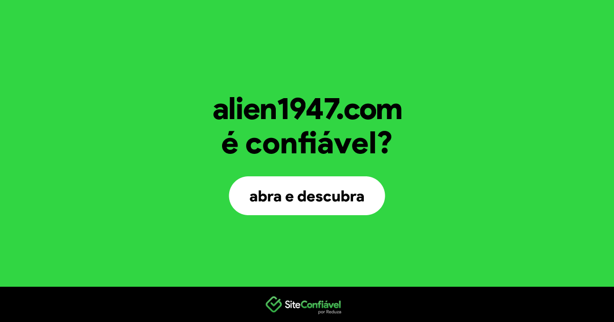 O site alien1947.com é confiável?