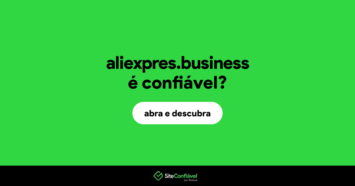 O site aliexpres.business é confiável?