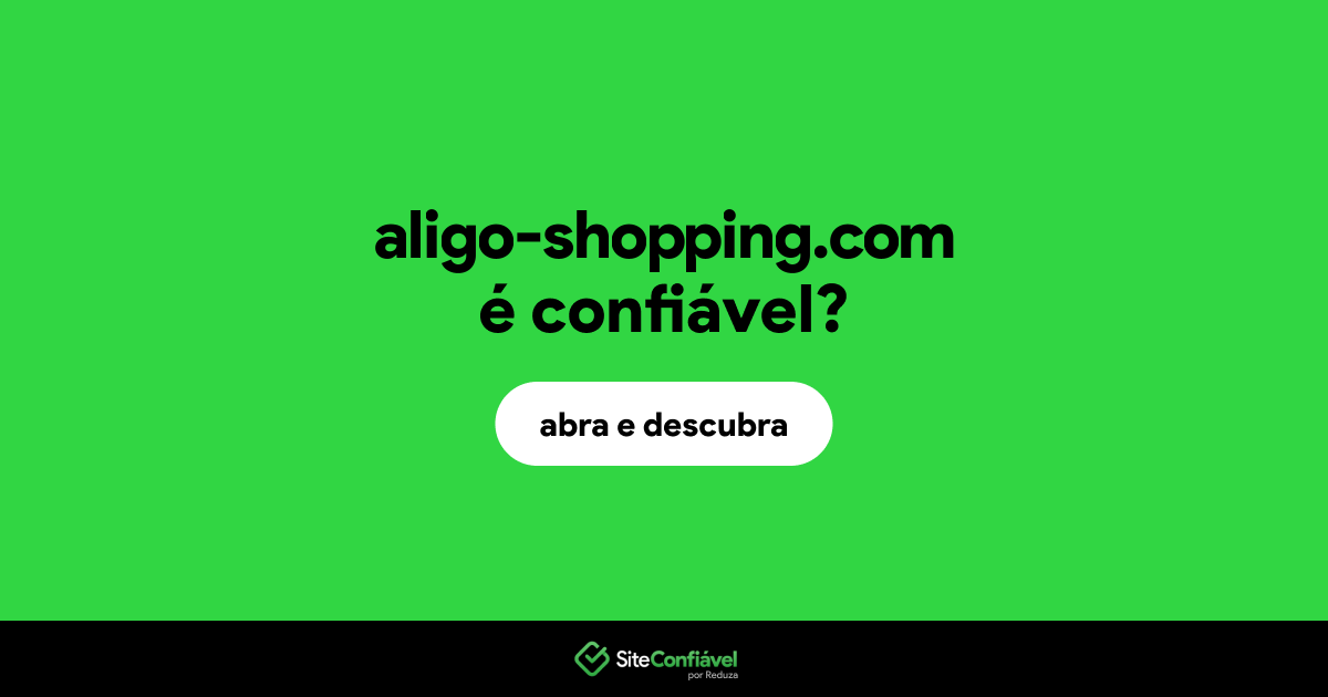 O site aligo-shopping.com é confiável?