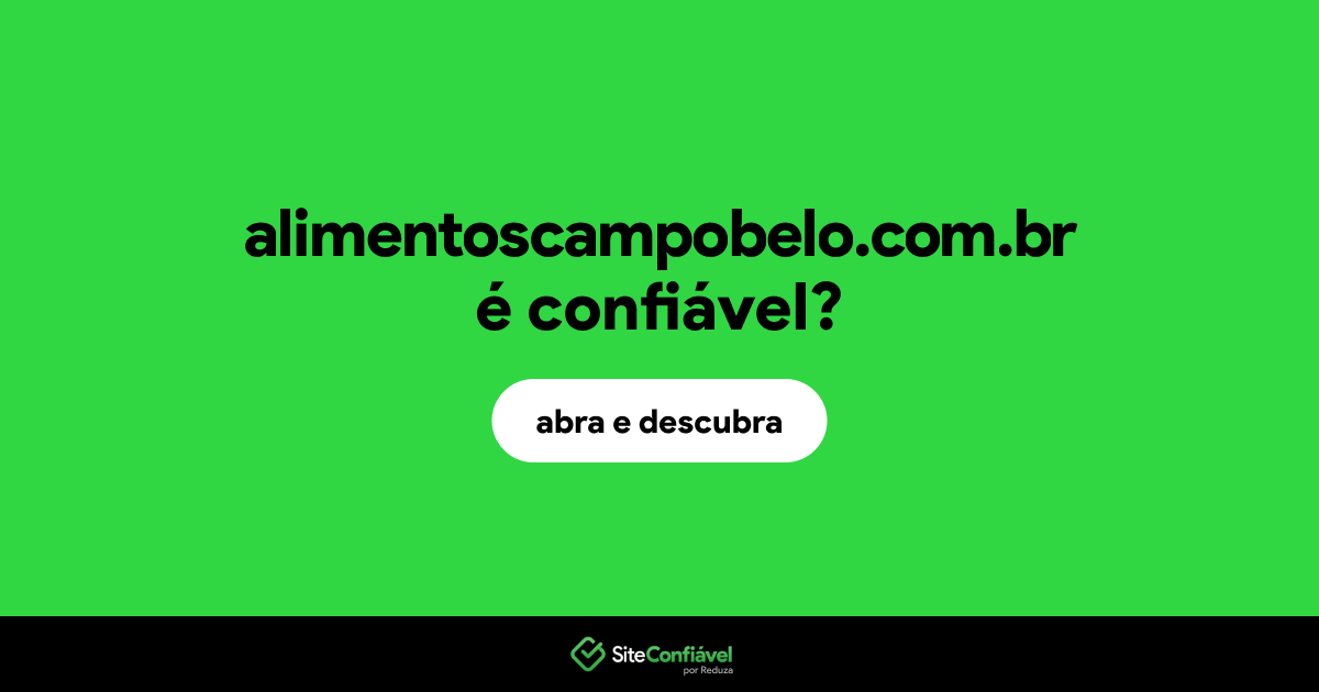 O site alimentoscampobelo.com.br é confiável?