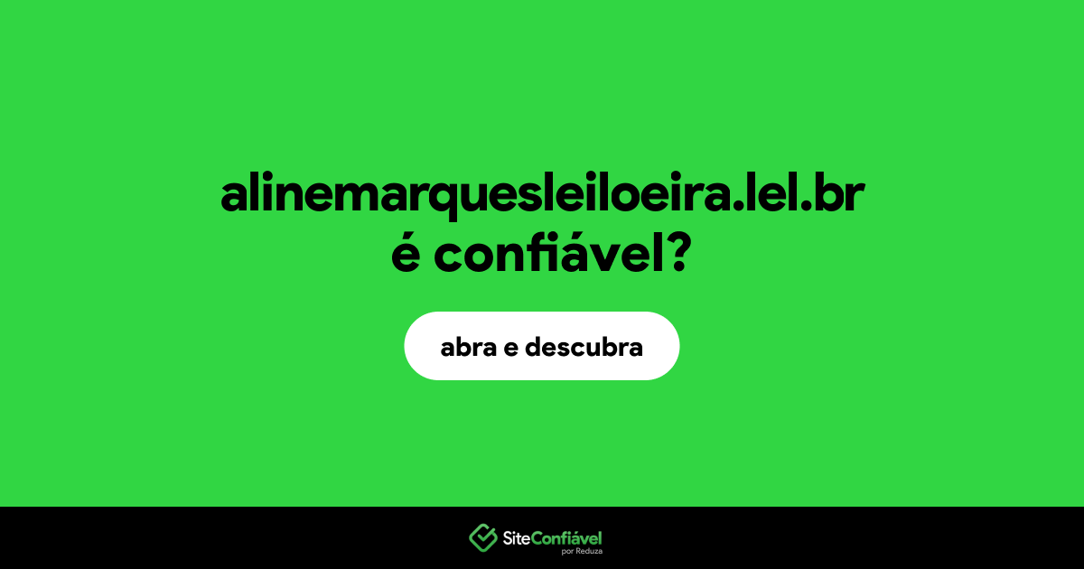 O site alinemarquesleiloeira.lel.br é confiável?