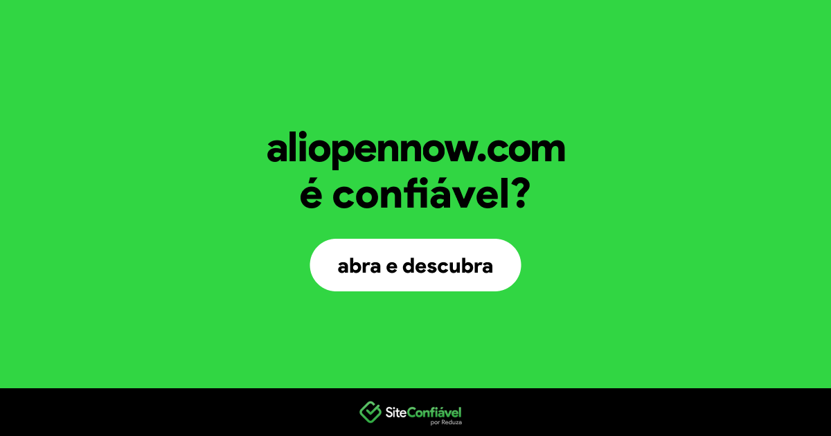 O site aliopennow.com é confiável?
