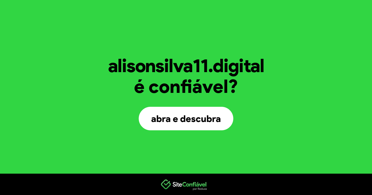 O site alisonsilva11.digital é confiável?