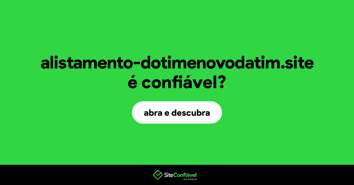 O site alistamento-dotimenovodatim.site é confiável?