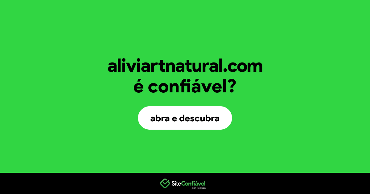 O site aliviartnatural.com é confiável?