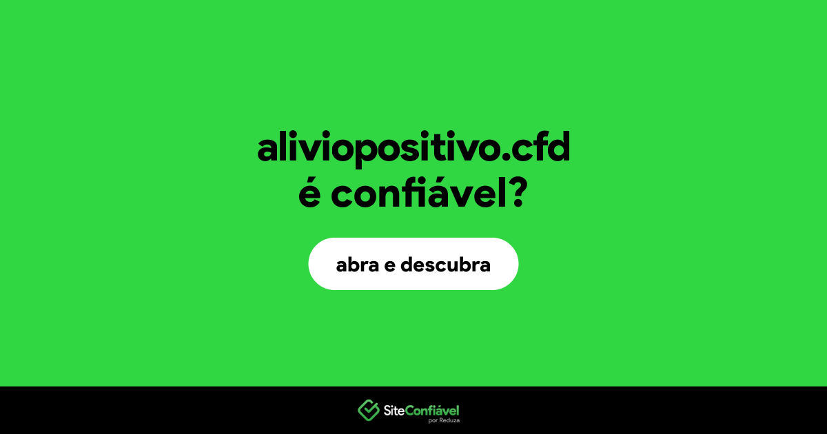 O site aliviopositivo.cfd é confiável?