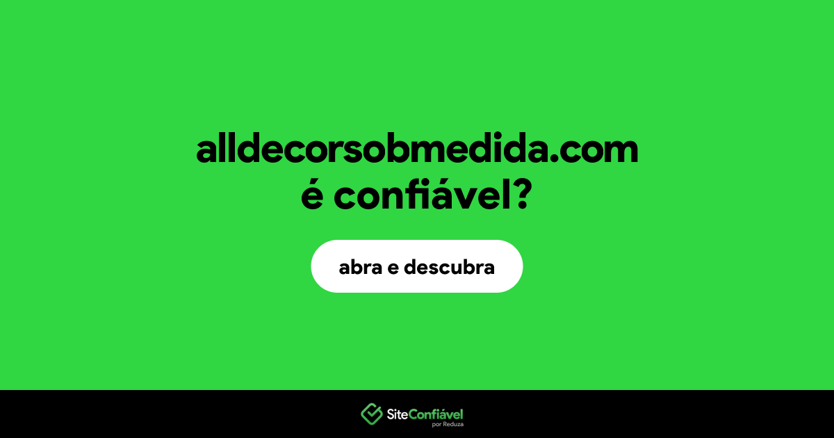 O site alldecorsobmedida.com é confiável?