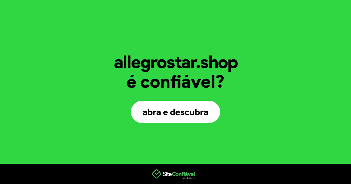 O site allegrostar.shop é confiável?