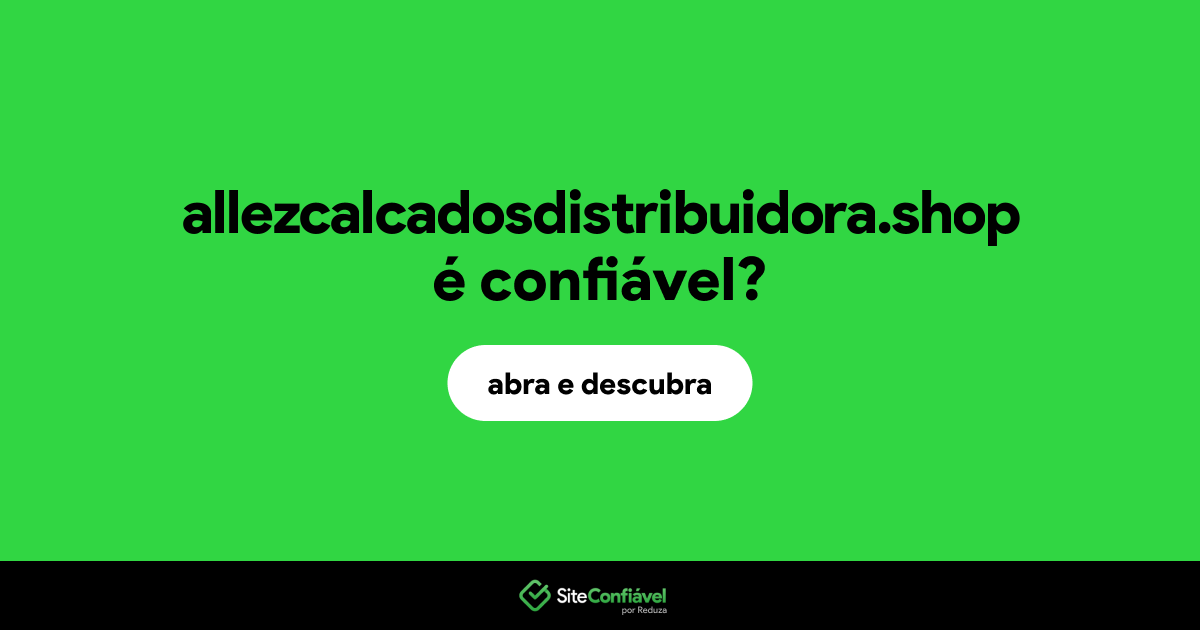 O site allezcalcadosdistribuidora.shop é confiável?