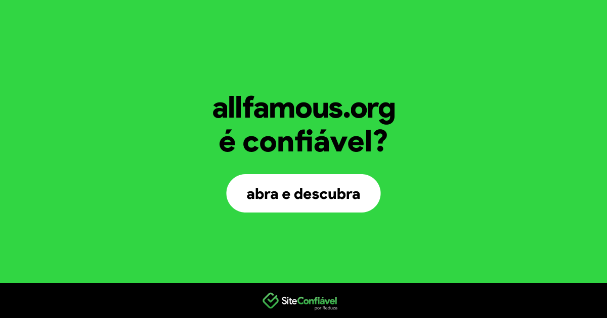 O site allfamous.org é confiável?