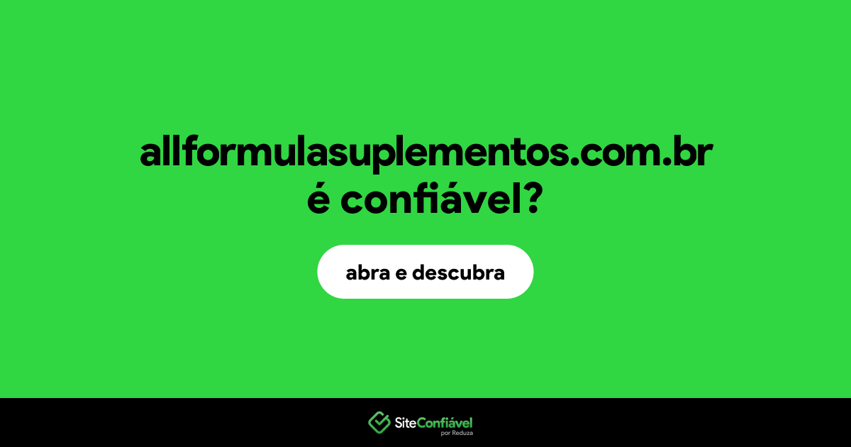 O site allformulasuplementos.com.br é confiável?