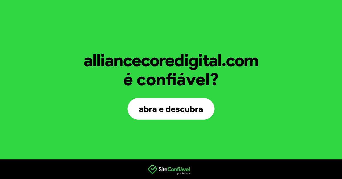 O site alliancecoredigital.com é confiável?