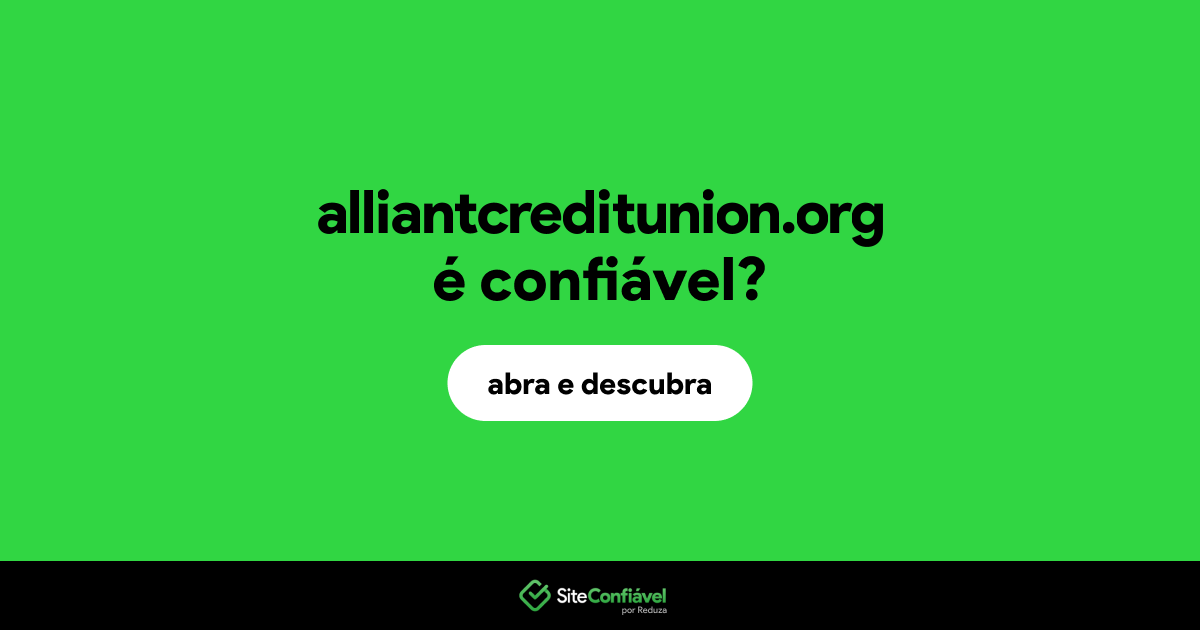 O site alliantcreditunion.org é confiável?