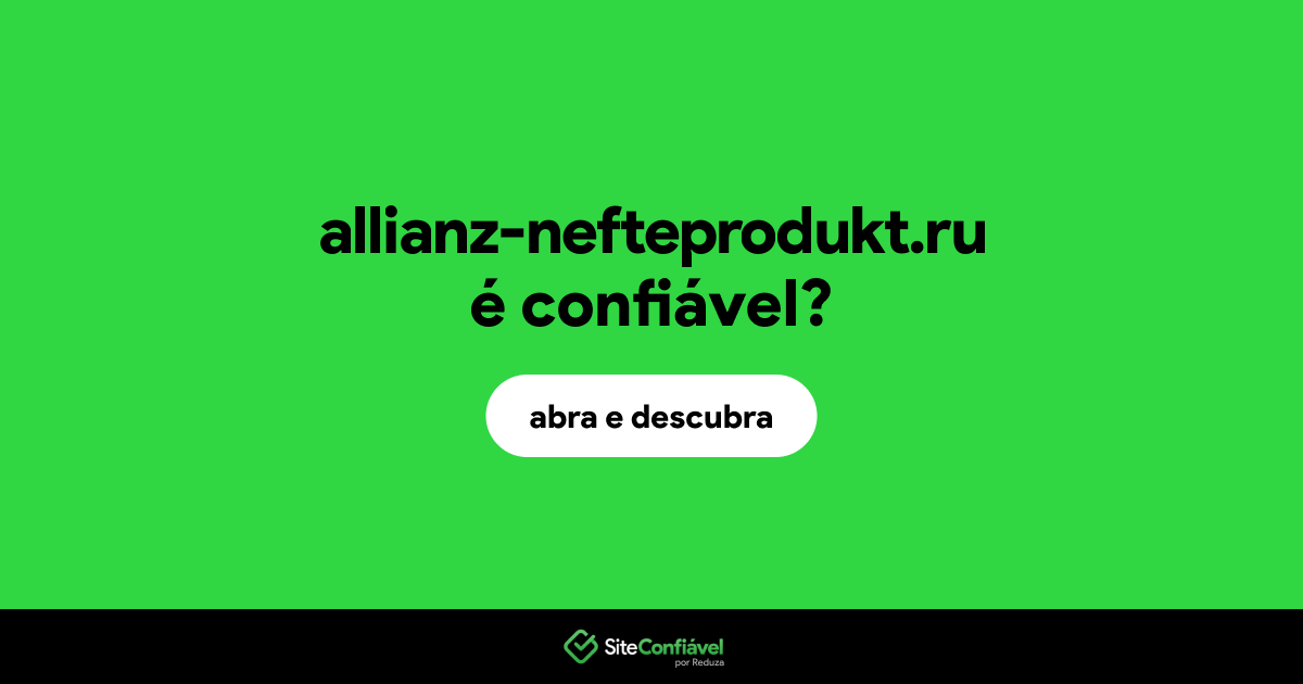O site allianz-nefteprodukt.ru é confiável?