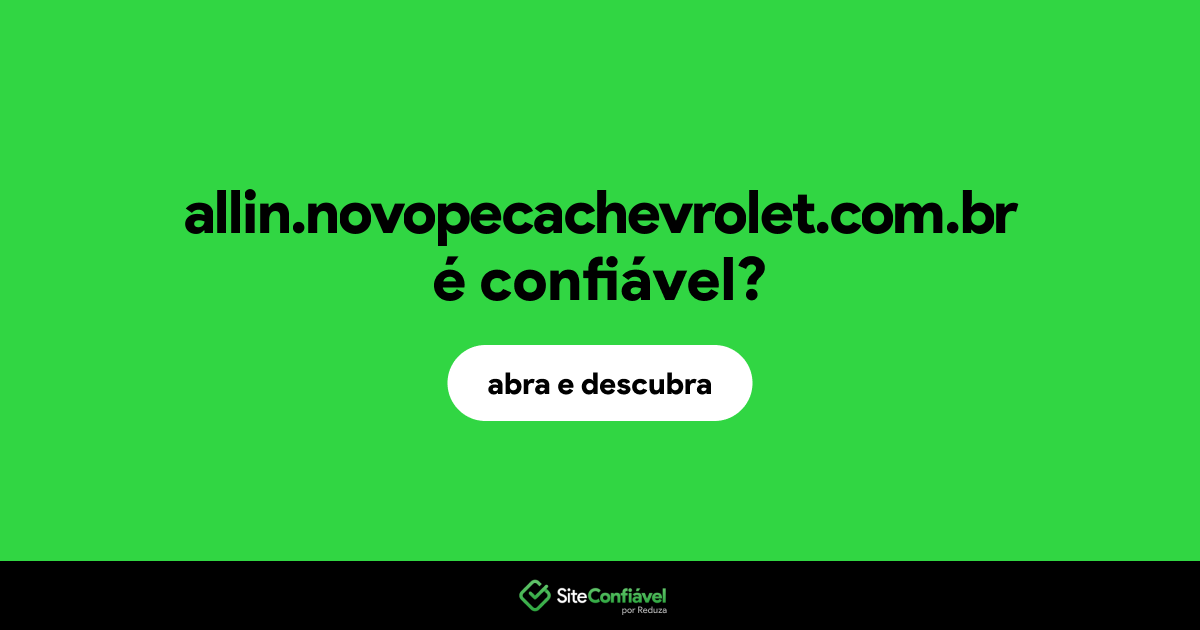 O site allin.novopecachevrolet.com.br é confiável?
