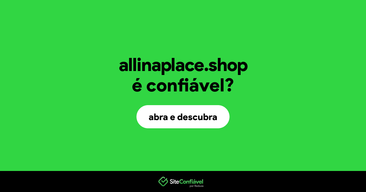 O site allinaplace.shop é confiável?